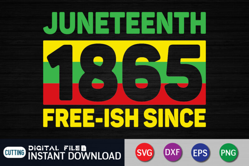 Juneteenth SVG Bundle, Juneteenth Shirt, Free-ish Since 1865 Svg, Black Lives Matter Shirt, Juneteenth quotes cut file, Independence Day Shirt, Juneteenth shirt print template, Juneteenth vector clipart, Juneteenth svg t