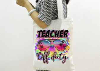 Teacher Off Duty Png, Teacher Off Duty Sunglasses Png, Beach Png, Tie Dye Png, Summer Holiday Png, Last Day Of School Png, Sublimation 1020634363 t shirt designs for sale