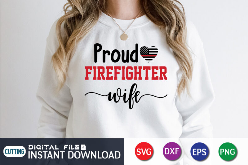 Proud Freighter Wife Shirt, Firefighter Shirt, Firefighter SVG Bundle, Firefighter SVG quotes Shirt, Firefighter Shirt Print Template, Proud To Be A Firefighter SVG, firefighter cut file, firefighter Dad Leopard svg