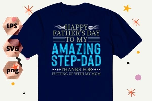 Happy Fathers Day for Amazing Step Dad png Funny Fathers Gift T-Shirt design svg