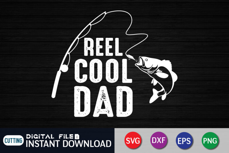 Reel Cool Dad Shirt, Dad Shirt, Father's Day SVG Bundle, Dad T Shirt Bundles, Father's Day Quotes Svg Shirt, Dad Shirt, Father's Day Cut File, Dad Leopard shirt, Daddy shirt