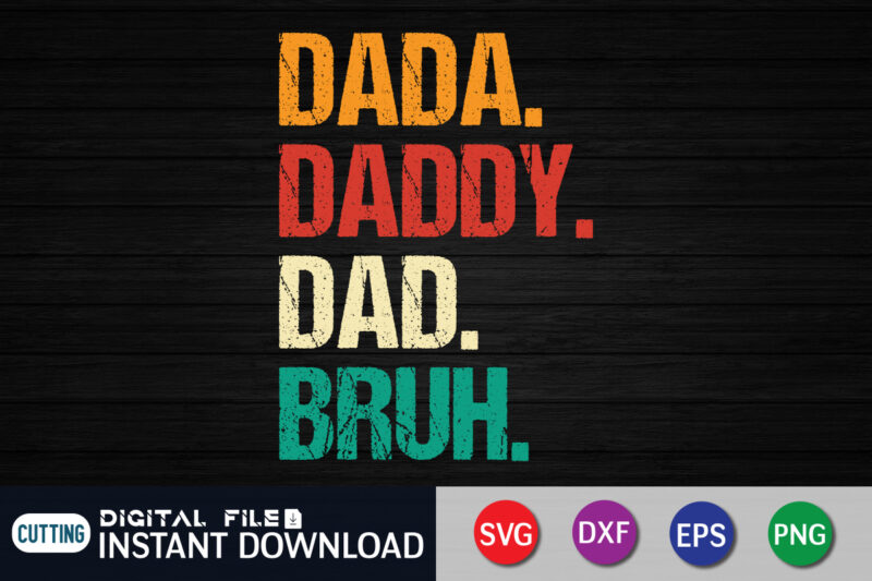Dada Daddy Dad Bruh, Dad Shirt, Father's Day SVG Bundle, Dad T Shirt Bundles, Father's Day Quotes Svg Shirt, Dad Shirt, Father's Day Cut File, Dad Leopard shirt, Daddy shirt