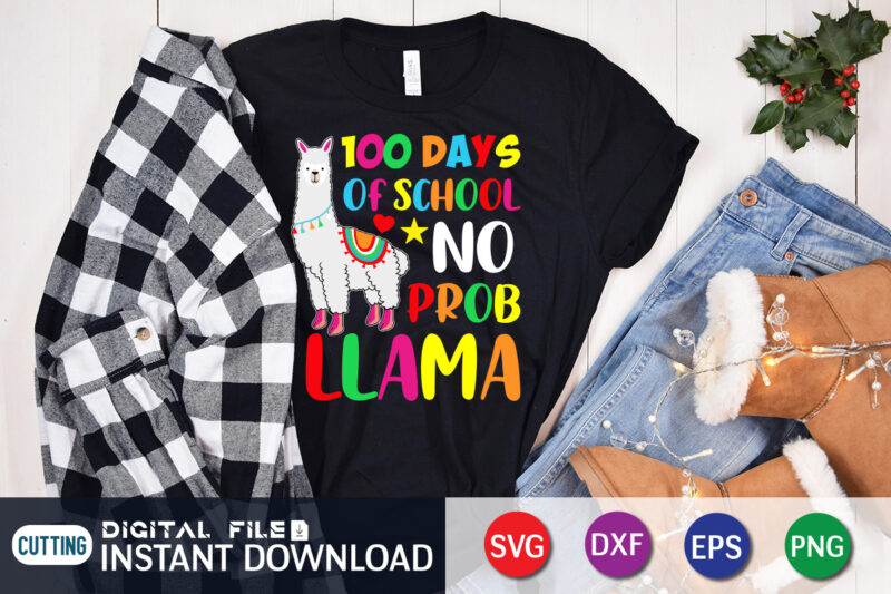 100 Days School No Prob Llama Shirt, 100 Days Of School shirt, 100th Day of School svg, 100 Days svg, Teacher svg, School svg, School Shirt svg, 100 Days of