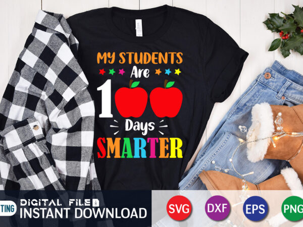 My student are 100 days smarter t shirt, student shirt, 100 days of school shirt, 100th day of school svg, 100 days svg, teacher svg, school svg, school shirt svg,