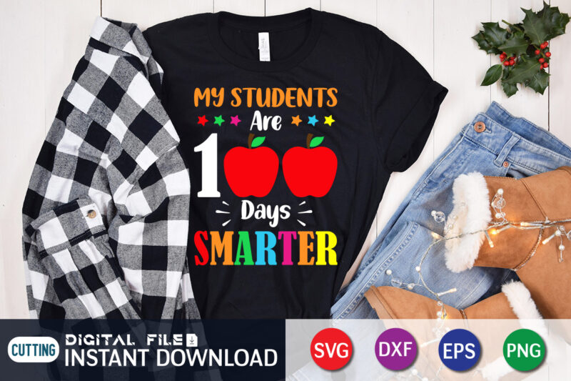 My Student Are 100 Days Smarter T Shirt, Student Shirt, 100 Days Of School shirt, 100th Day of School svg, 100 Days svg, Teacher svg, School svg, School Shirt svg,