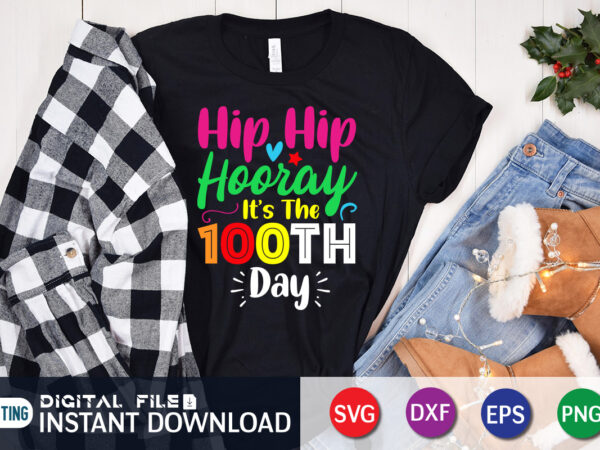 Hip hip hooray it’s the 100th day shirt, 100 days of school shirt, 100th day of school svg, 100 days svg, teacher svg, school svg, school shirt svg, 100 days graphic t shirt