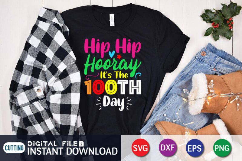 Hip hip hooray it's the 100th day shirt, 100 Days Of School shirt, 100th Day of School svg, 100 Days svg, Teacher svg, School svg, School Shirt svg, 100 Days