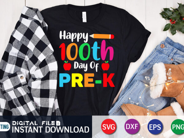 Happy 100th day of pre-k shirt, 100 days of school shirt, 100th day of school svg, 100 days svg, teacher svg, school svg, school shirt svg, 100 days of school graphic t shirt