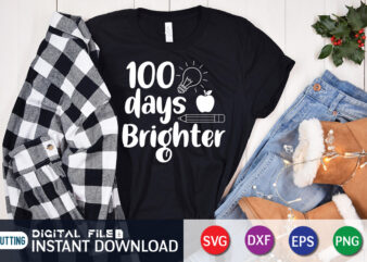 100 days brighter T shirt, 100 Days Of School shirt, 100th Day of School svg, 100 Days svg, Teacher svg, School svg, School Shirt svg, 100 Days of School SVG