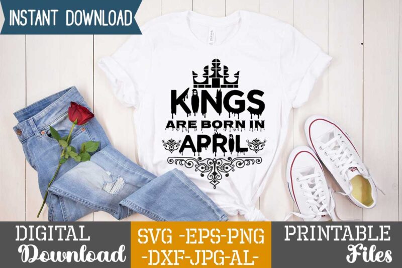 Kings Are Born In April ,Queens are born in t shirt design bundle, queens are born in january t shirt, queens are born in february t shirt, queens are born