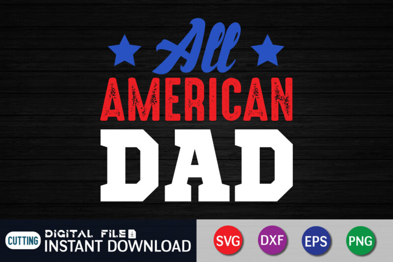 All American Dad Shirt, Dad Shirt, Father's Day SVG Bundle, Dad T Shirt Bundles, Father's Day Quotes Svg Shirt, Dad Shirt, Father's Day Cut File, Dad Leopard shirt, Daddy shirt