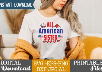 All American Sister,happy 4th of july t shirt design,happy 4th of july svg bundle,happy 4th of july t shirt bundle,happy 4th of july funny svg bundle,4th of july t shirt