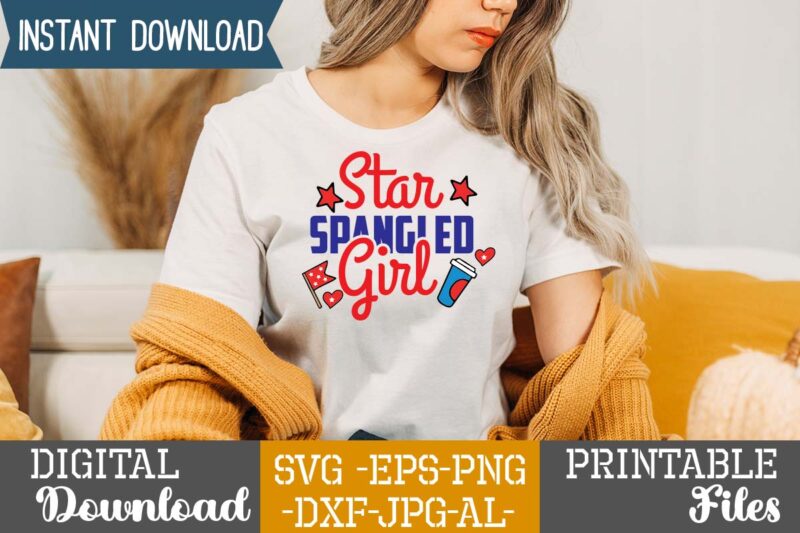 Star Spangled Girl,happy 4th of july t shirt design,happy 4th of july svg bundle,happy 4th of july t shirt bundle,happy 4th of july funny svg bundle,4th of july t shirt