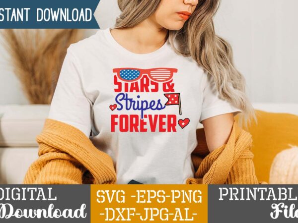 Stars & stripes forever,happy 4th of july t shirt design,happy 4th of july svg bundle,happy 4th of july t shirt bundle,happy 4th of july funny svg bundle,4th of july t