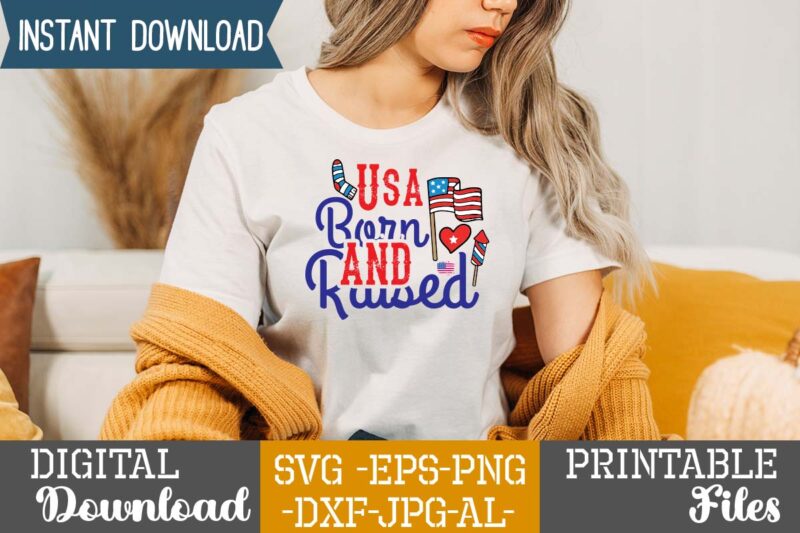 Usa Born And Raised,happy 4th of july t shirt design,happy 4th of july svg bundle,happy 4th of july t shirt bundle,happy 4th of july funny svg bundle,4th of july t