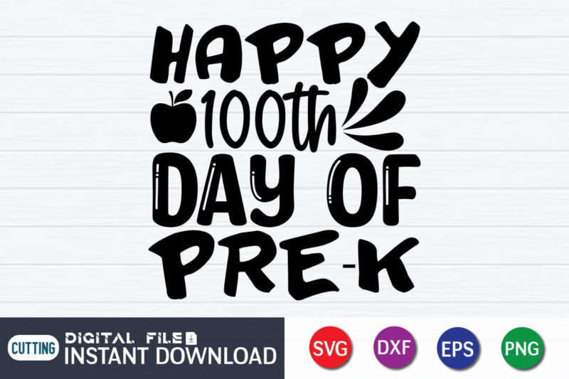 Happy 100Th Day Of Pre-K Shirt, 100 Days Of School shirt, 100 Days Of School shirt, 100th Day of School svg, 100 Days svg, Teacher svg, School svg, School Shirt