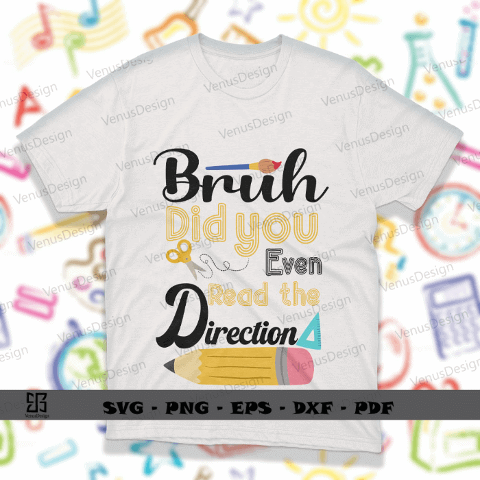 Bruh Did You Even Read The Direction Svg Files, Teacher Day Quote T shirt Designs