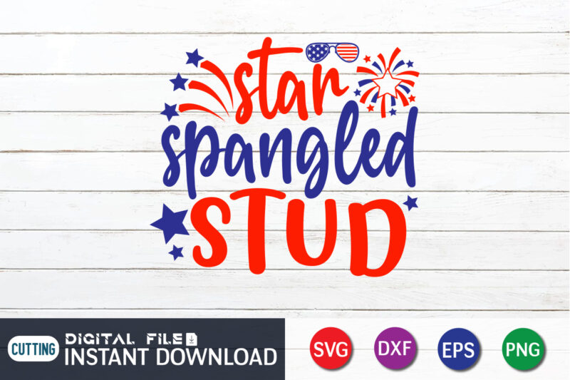 Star Spangled Stud Shirt, 4th of July shirt, 4th of July svg quotes, American Flag svg, ourth of July svg, Independence Day svg, Patriotic svg, American Flag SVG, 4th of