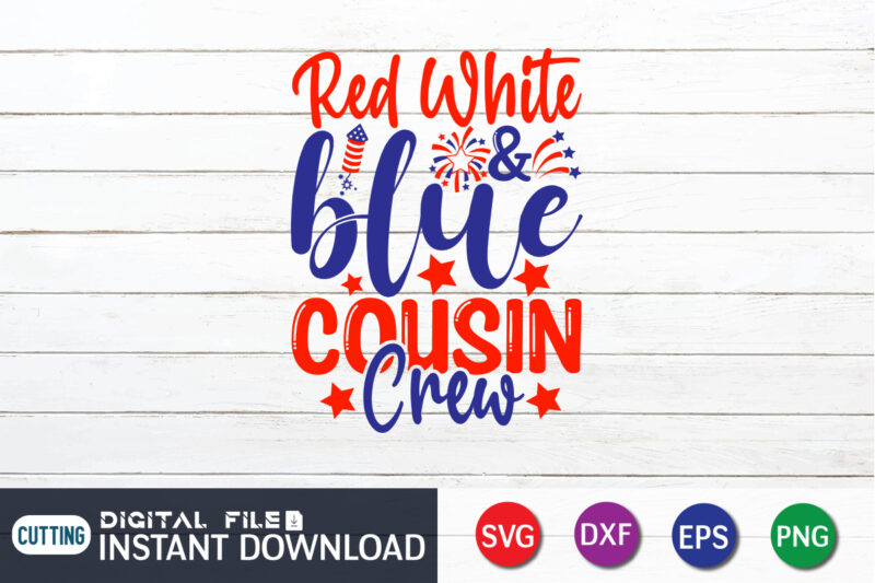Red White And Blue Cousin Crew Shirt, 4th of July shirt, 4th of July svg quotes, American Flag svg, ourth of July svg, Independence Day svg, Patriotic svg, American Flag