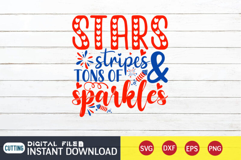 Star Stripes And Tons Of Sparkles Shirt, 4th of July shirt, 4th of July svg quotes, American Flag svg, ourth of July svg, Independence Day svg, Patriotic svg, American Flag