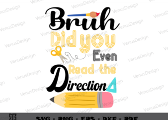 Bruh Did You Even Read The Direction Svg Files, Teacher Day Quote T shirt Designs
