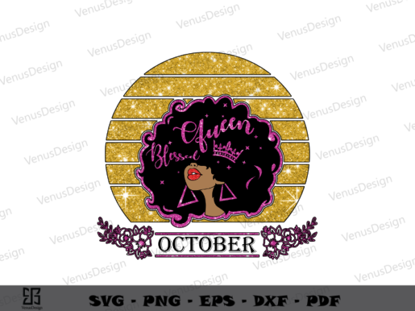 Melanin queen birthday october gift sublimation files, blessed queen art png files, black magic girl art t shirt designs for sale