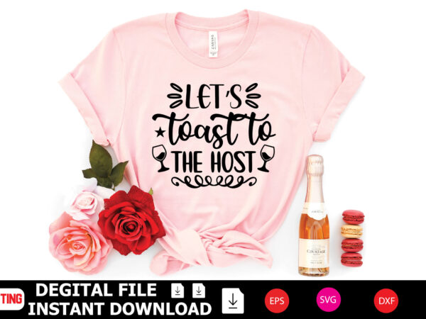 Lets toast to the host t-shirt design