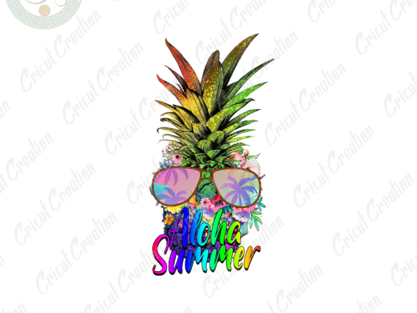 Summer holiday, aloha summer diy crafts, aloha pineapple png files , sunglasses clipart silhouette files, trending cameo htv prints t shirt template vector