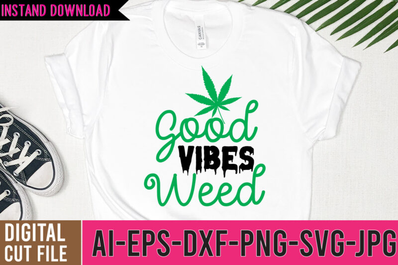 Good Vibes Weed Tshirt Design,Good Vibes Weed SVG Design, weed svg design, cannabis tshirt design, weed vector tshirt design, weed svg bundle, weed tshirt design bundle, weed vector graphic design,