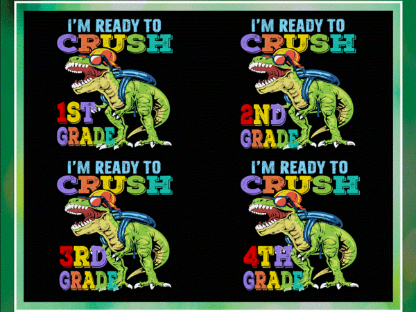 Bundle back to school svg, dinosaur lovers, i’m ready to crush, preschool, pre-k, kindergarten, 1st grade, 2nd grade, 3rd grade,4th grade 1049299731 t shirt template
