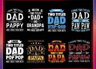 28 I have Two titles Dad And Grandpa PNG Bundle, I Rock Them Both Png, Dad And Paw Paw Png, Dad And Stepdad, Dad And Pop Pop, Commercial Use 1013904335