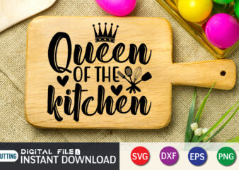 Queen of The Kitchen T Shirt, Queen Kitchen T Shirt, Kitchen ShirtKitchen Shirt, Kitchen Quotes SVG, Kitchen Bundle SVG, Kitchen svg, Baking svg, Kitchen Cut File, Farmhouse Kitchen SVG, Kitchen