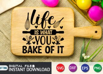 Like Is What You Bake Of It Shirt, Kitchen Shirt, Kitchen Quotes SVG, Kitchen Bundle SVG, Kitchen svg, Baking svg, Kitchen Cut File, Farmhouse Kitchen SVG, Kitchen Sublimation, Kitchen Sign Svg, Cooking shirt, Kitchen T Shirt Bundles, Kitchen shirt print template, Kitchen svg t shirt designs for sale