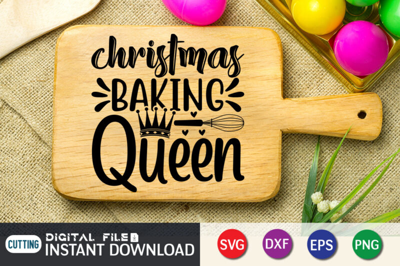 Christmas Baking Queen T shirt, Baking Queen T shirt, Kitchen Shirt, Kitchen Shirt, Kitchen Quotes SVG, Kitchen Bundle SVG, Kitchen svg, Baking svg, Kitchen Cut File, Farmhouse Kitchen SVG, Kitchen