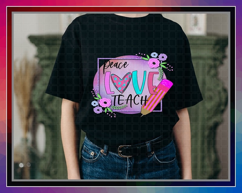 Peace Love Teach PNG, Teacher PNG, Printable Peace Love Teach Png T-shirt, Teacher Appreciation Png, Sublimation Design, Instant Download 1034590720