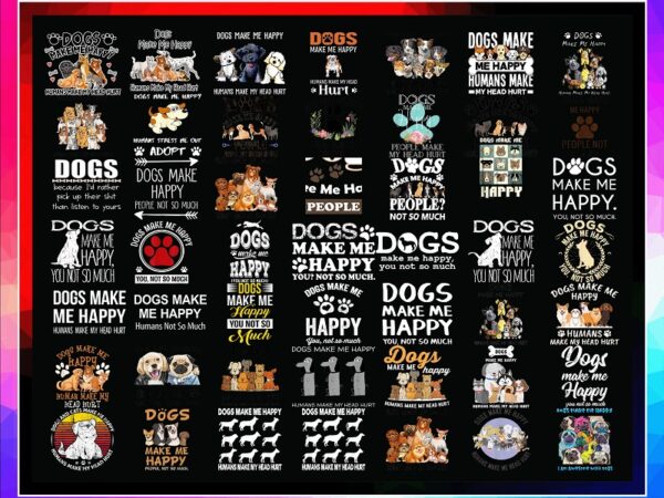 Bundle 165 designs dogs make me happy, humans make my head hurt png, animal lover, svg dog lover gift, funny dog, graphics, digital download 1035018493