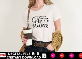 No Coffee No Work t-shirt Design