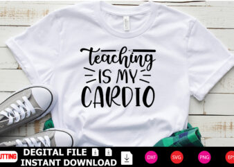 Teaching is My Cardio t-shirt Design