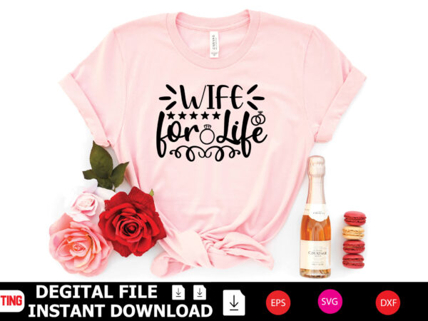 Wife for life t-shirt design