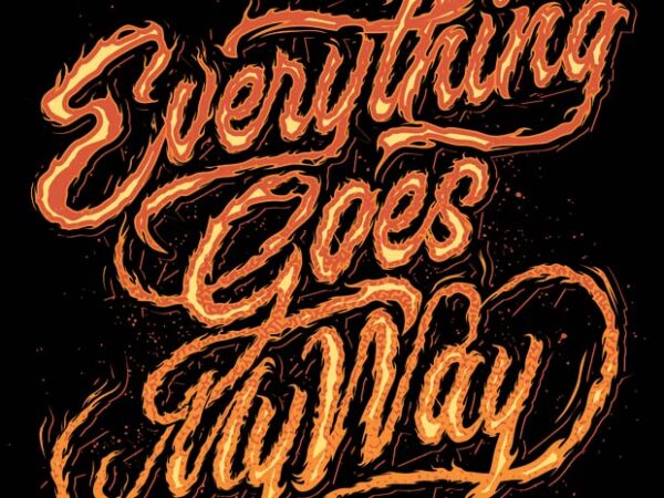 Everything goes my way typography vector clipart