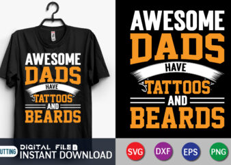 Awesome Dads Have Tattoos And Beards shirt, Awesome Dad Shirt, Dad Shirt, Father’s Day SVG Bundle, Dad T Shirt Bundles, Father’s Day Quotes Svg Shirt, Dad Shirt, Father’s Day Cut