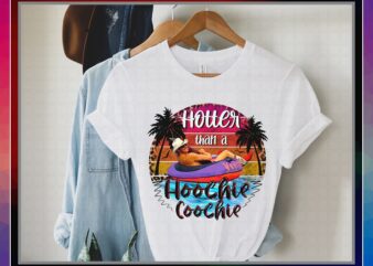 Hotter Than A Hoochie Coochie, Alan Jackson Summer, Sublimation Design, PNG File 300 dpi For Shirts Mugs Transfers, Digital Download 1031258774