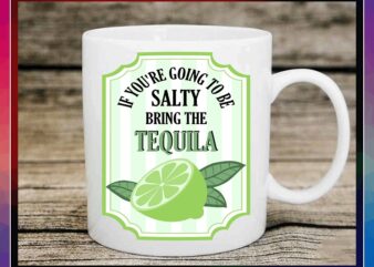 If Youre Going To Be Salty Bring The Tequila svg, Limes svg, Limes Label png, Tequila svg, Salty svg, Tequila png, Instant download 1013697570