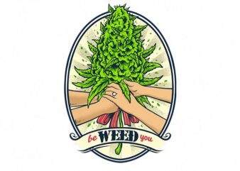 be weed you