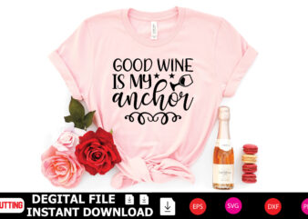 Good Wine is My Anchor t-shirt Design