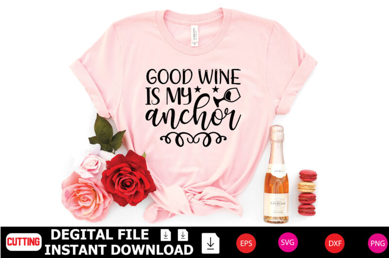 Good Wine is My Anchor t-shirt Design