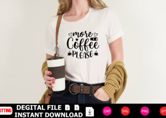 More Coffee Please t-shirt Design