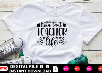 Living That Teacher Life t-shirt Design