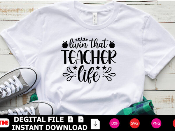 Living that teacher life t-shirt design