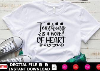 Teaching is a Work of Heart t-shirt Design
